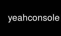 Run yeahconsole in OnWorks free hosting provider over Ubuntu Online, Fedora Online, Windows online emulator or MAC OS online emulator