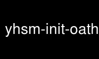 Run yhsm-init-oath-token in OnWorks free hosting provider over Ubuntu Online, Fedora Online, Windows online emulator or MAC OS online emulator