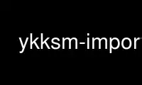 Run ykksm-import in OnWorks free hosting provider over Ubuntu Online, Fedora Online, Windows online emulator or MAC OS online emulator