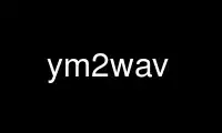 Run ym2wav in OnWorks free hosting provider over Ubuntu Online, Fedora Online, Windows online emulator or MAC OS online emulator