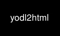 Run yodl2html in OnWorks free hosting provider over Ubuntu Online, Fedora Online, Windows online emulator or MAC OS online emulator