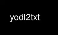 Run yodl2txt in OnWorks free hosting provider over Ubuntu Online, Fedora Online, Windows online emulator or MAC OS online emulator