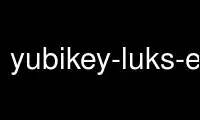 Ejecute yubikey-luks-enroll en el proveedor de alojamiento gratuito de OnWorks a través de Ubuntu Online, Fedora Online, emulador en línea de Windows o emulador en línea de MAC OS