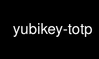 Run yubikey-totp in OnWorks free hosting provider over Ubuntu Online, Fedora Online, Windows online emulator or MAC OS online emulator