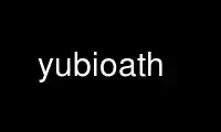 Run yubioath in OnWorks free hosting provider over Ubuntu Online, Fedora Online, Windows online emulator or MAC OS online emulator