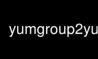 Run yumgroup2yumi in OnWorks free hosting provider over Ubuntu Online, Fedora Online, Windows online emulator or MAC OS online emulator