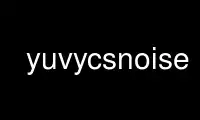 Run yuvycsnoise in OnWorks free hosting provider over Ubuntu Online, Fedora Online, Windows online emulator or MAC OS online emulator