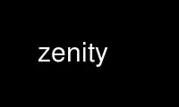 Run zenity in OnWorks free hosting provider over Ubuntu Online, Fedora Online, Windows online emulator or MAC OS online emulator