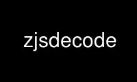 Run zjsdecode in OnWorks free hosting provider over Ubuntu Online, Fedora Online, Windows online emulator or MAC OS online emulator