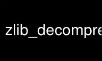 Run zlib_decompress in OnWorks free hosting provider over Ubuntu Online, Fedora Online, Windows online emulator or MAC OS online emulator